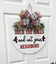 Load image into Gallery viewer, Deck the Halls and not your Neighbors Christmas Door Hanger