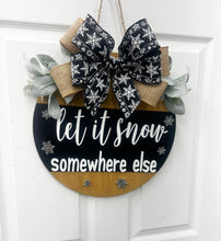 Load image into Gallery viewer, Let it Snow Somewhere else Door Hanger