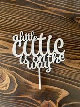Load image into Gallery viewer, A Little Cutie is On the Way- Wood Cake Topper