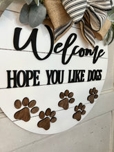 Load image into Gallery viewer, Welcome Hope You Like Dogs Sign- Dog Door Hanger